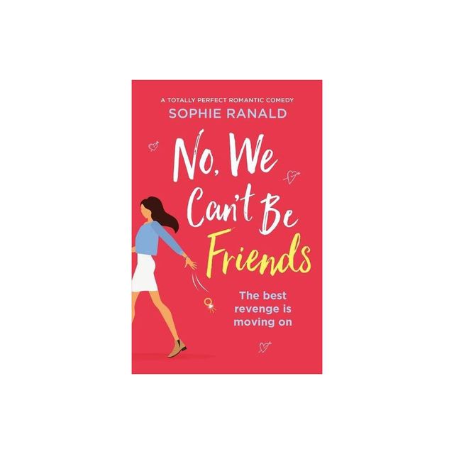 No, We Cant Be Friends - by Sophie Ranald (Paperback)