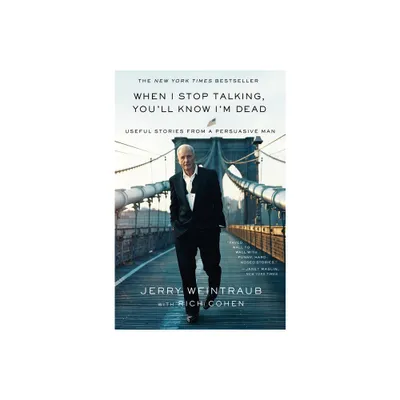 When I Stop Talking, Youll Know Im Dead - by Jerry Weintraub (Paperback)