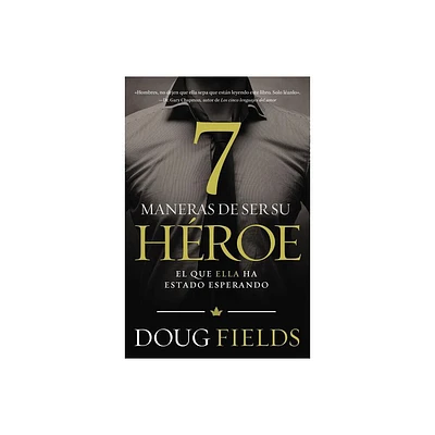 Siete maneras de ser su hroe - by Doug Fields (Paperback)