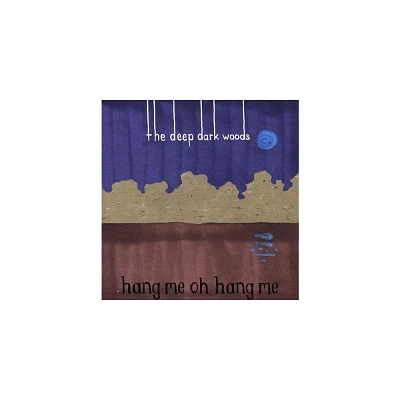 The Deep Dark Woods - Hang Me Oh Hang Me (CD)