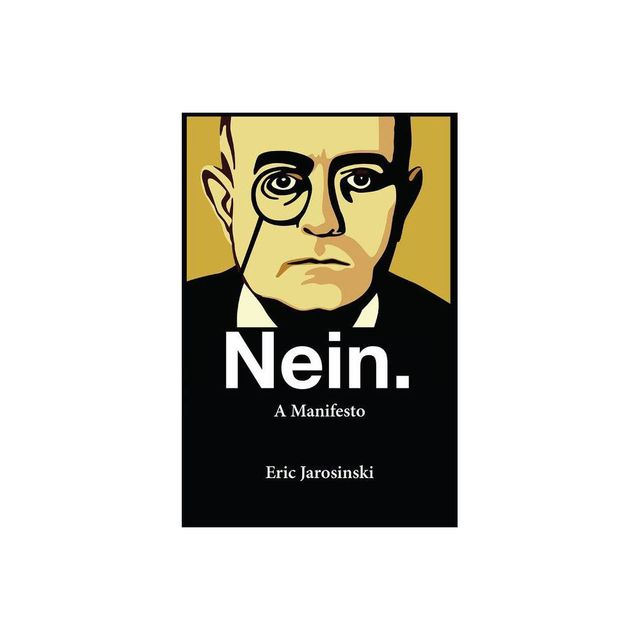 Nein. a Manifesto - by Eric Jarosinski (Paperback)