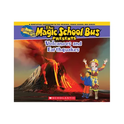 The Magic School Bus Presents: Volcanoes & Earthquakes: A Nonfiction Companion to the Original Magic School Bus Series - by Tom Jackson (Paperback)