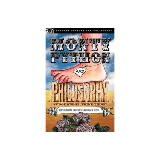 Monty Python and Philosophy - (Popular Culture and Philosophy) by Gary L Hardcastle & George A Reisch & William Irwin (Paperback)