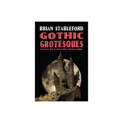 Gothic Grotesques - by Brian Stableford (Paperback)