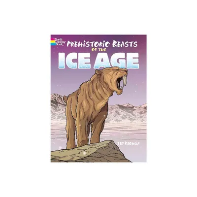 Prehistoric Beasts of the Ice Age - (Dover Animal Coloring Books) by Ted Rechlin (Paperback)