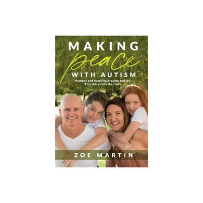 Making Peace with Autism - by Zoe Martin (Paperback)