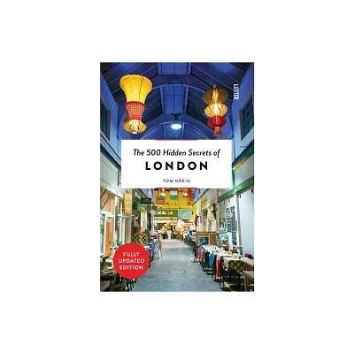 The 500 Hidden Secrets of London Revised - by Tom Greig (Paperback)