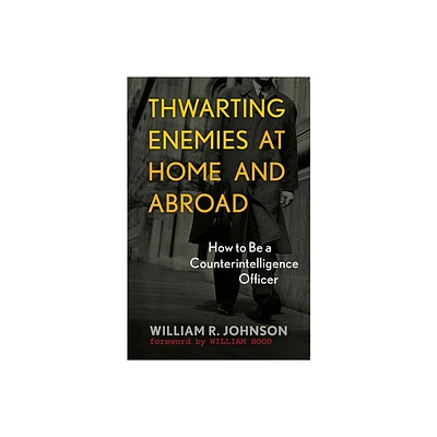 Thwarting Enemies at Home and Abroad - by William R Johnson (Paperback)