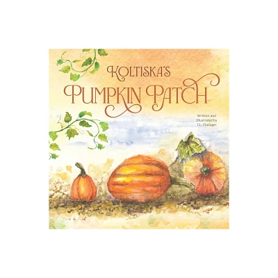 Koltiskas Pumpkin Patch - by Tammi Fladager (Paperback)