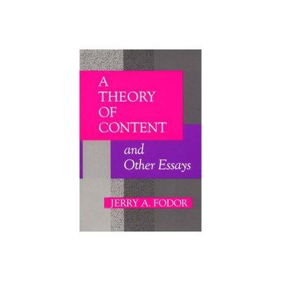 A Theory of Content and Other Essays - (Representation and Mind) by Jerry A Fodor (Paperback)