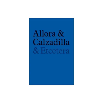 Allora & Calzadilla: & Etcetera - (Hardcover)