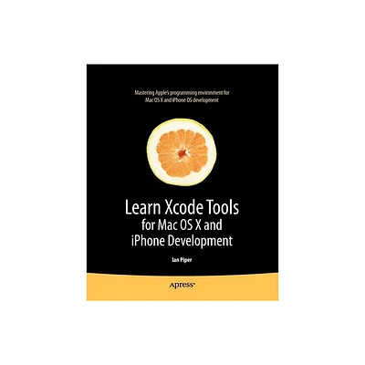 Learn Xcode Tools for Mac OS X and iPhone Development - (Books for Professionals by Professionals) by Ian Piper (Paperback)