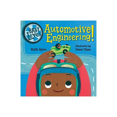 Baby Loves Automotive Engineering - (Baby Loves Science) by Ruth Spiro (Board Book)