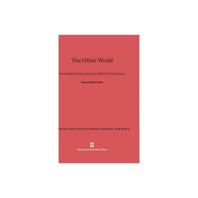 The Other World According to Descriptions in Medieval Literature - (Smith College Studies in Modern Languages, New) by Howard Rollin Patch