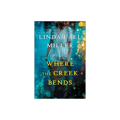 Where the Creek Bends - by Linda Lael Miller (Hardcover)