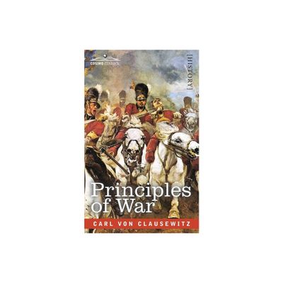 Principles of War - by Carl Von Clausewitz (Paperback)