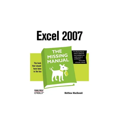 Excel 2007: The Missing Manual - (Missing Manuals) by Matthew MacDonald (Paperback)