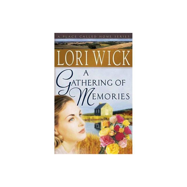 A Gathering of Memories - (Place Called Home) by Lori Wick (Paperback)