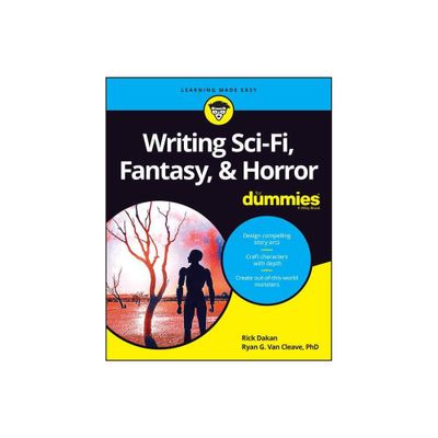 Writing Sci-Fi, Fantasy, & Horror for Dummies - by Rick Dakan & Ryan G Van Cleave (Paperback)