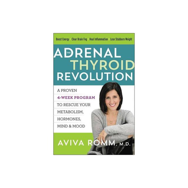 The Adrenal Thyroid Revolution - by Aviva Romm (Paperback)