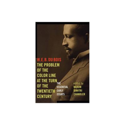 The Problem of the Color Line at the Turn of the Twentieth Century - (American Philosophy) by W E B Du Bois (Paperback)