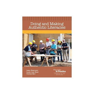 Doing and Making Authentic Literacies - (Principles in Practice) by Linda Denstaedt & Laura Jane Roop (Paperback)