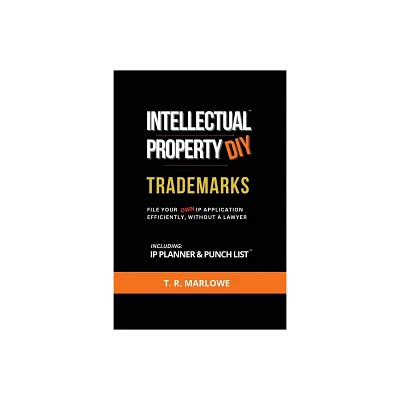 Intellectual Property DIY Trademarks - by T R Marlowe (Paperback)