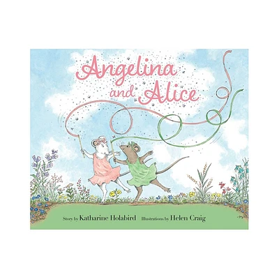 Angelina and Alice - (Angelina Ballerina) by Katharine Holabird (Hardcover)