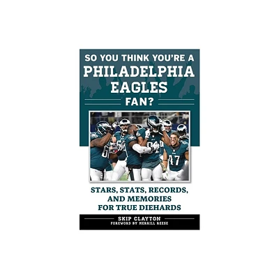 So You Think Youre a Philadelphia Eagles Fan? - (So You Think Youre a Team Fan) by Skip Clayton (Paperback)