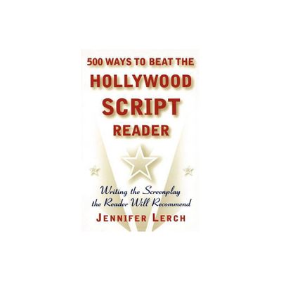 500 Ways to Beat the Hollywood Script Reader - by Jennifer Lerch (Paperback)