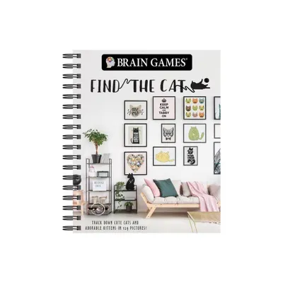 Brain Games - Find the Cat - (Brain Games - Picture Puzzles) by Publications International Ltd & Brain Games (Spiral Bound)