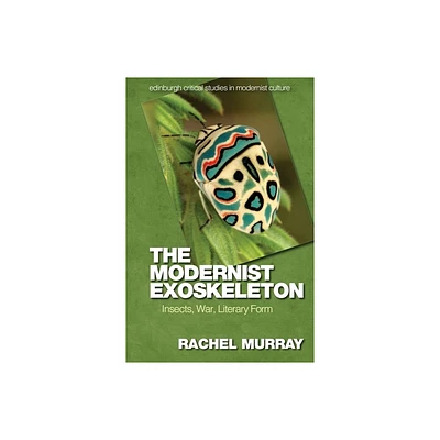 The Modernist Exoskeleton - (Edinburgh Critical Studies in Modernist Culture) by Rachel Murray (Paperback)