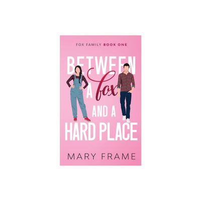 Between a Fox and a Hard Place - by Mary Frame (Paperback)