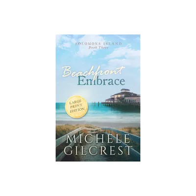 Beachfront Embrace Large Print (Solomons Island Book Three) - by Michele Gilcrest (Paperback)