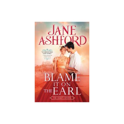 Blame It on the Earl - (The Dukes Estates) by Jane Ashford (Paperback)