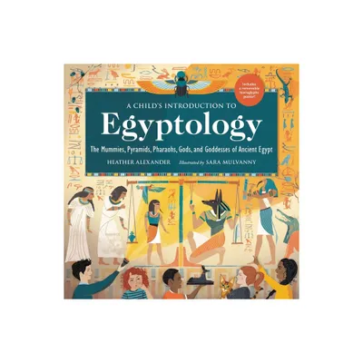 A Childs Introduction to Egyptology - by Heather Alexander (Hardcover)