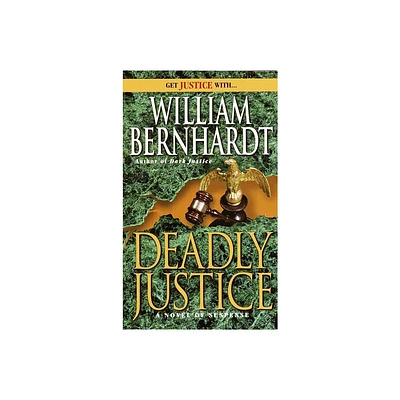 Deadly Justice - (Ben Kincaid) by William Bernhardt (Paperback)