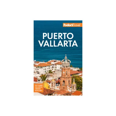 Fodors Puerto Vallarta - (Full-Color Travel Guide) 8th Edition by Fodors Travel Guides (Paperback)