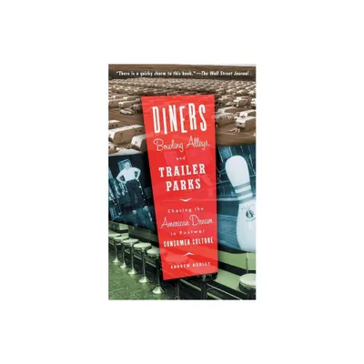 Diners, Bowling Alleys, and Trailer Parks - by Andrew Hurley (Paperback)