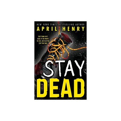 Stay Dead - by April Henry (Hardcover)