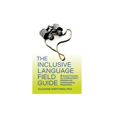 The Inclusive Language Field Guide - by Suzanne Wertheim (Paperback)