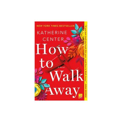 How To Walk Away - By Katherine Center ( Paperback )