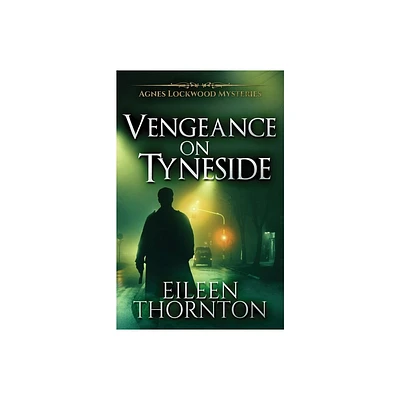 Vengeance On Tyneside - (Agnes Lockwood Mysteries) 2nd Edition by Eileen Thornton (Paperback)