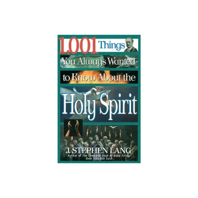 1,001 Things You Always Wanted to Know about the Holy Spirit - by J Stephen Lang (Paperback)