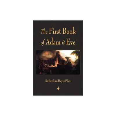 First Book of Adam and Eve - by Rutherford H Platt (Paperback)