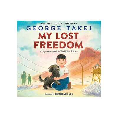 My Lost Freedom - by George Takei (Hardcover)