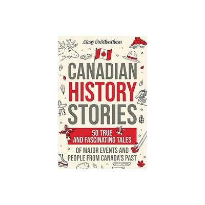 Canadian History Stories - by Ahoy Publications (Paperback)