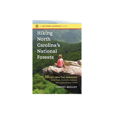 Hiking North Carolinas National Forests - (Southern Gateways Guides) by Johnny Molloy (Paperback)