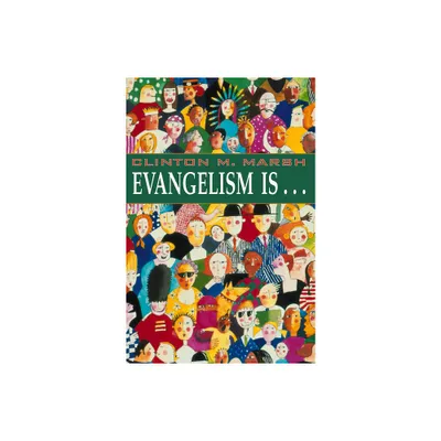 Evangelism Is. . . - by Clinton M Marsh (Paperback)