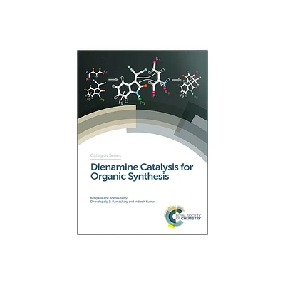 Dienamine Catalysis for Organic Synthesis - by Kengadarane Anebouselvy & Dhevalapally B Ramachary & Indresh Kumar (Hardcover)